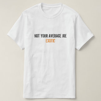 Joe Exotic Tiger King: Niet je gemiddelde Joe Exot T-shirt