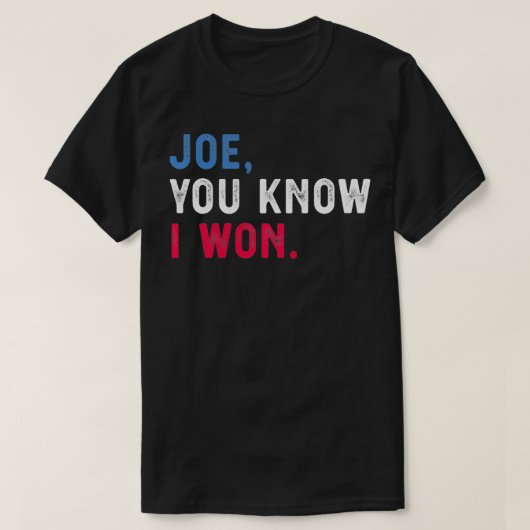 Joe Je weet dat ik grappig heb gewonnen T-shirt (Design voorkant)