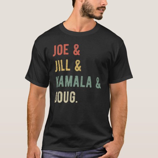Joe & Jill & Kamala & Doug I T-shirt (Voorkant)