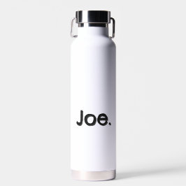 Joe. Naam Woord in zwarte letters op wit Waterfles