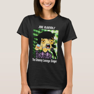 Joe Ravioli The Cheesy Lounge Singer T-shirt