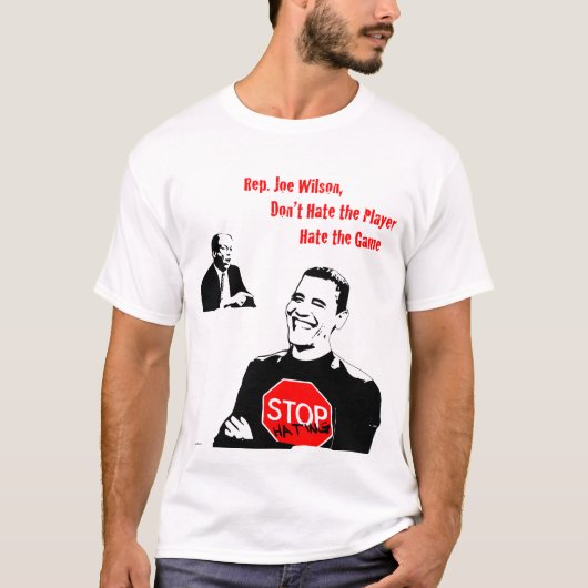 Joe Wilson Stop Hating T-shirt (Voorkant)