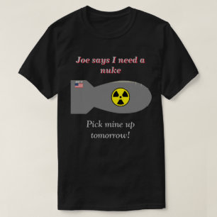 Joe zegt dat ik een Nuke Dark nodig heb T-shirt