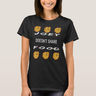 Joey Doesnt Share Food Friends Graphic Pizza T-shirt