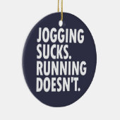 Jogging Sucks. Lopen doet het niet. Keramisch Ornament (Rechts)