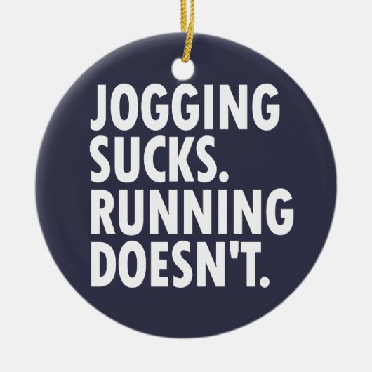 Jogging Sucks. Lopen doet het niet. Keramisch Ornament (Voorkant)