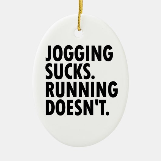 Jogging Sucks. Lopen doet het niet. Keramisch Ornament (Voorkant)