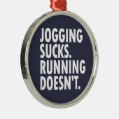Jogging Sucks. Lopen doet het niet. Metalen Ornament (Rechts)