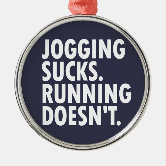 Jogging Sucks. Lopen doet het niet. Metalen Ornament (Voorkant)