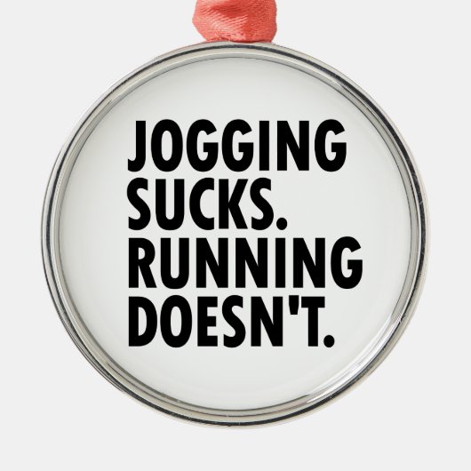 Jogging Sucks. Lopen doet het niet. Metalen Ornament (Voorkant)