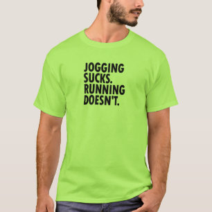 Jogging Sucks. Lopen doet het niet. T-shirt