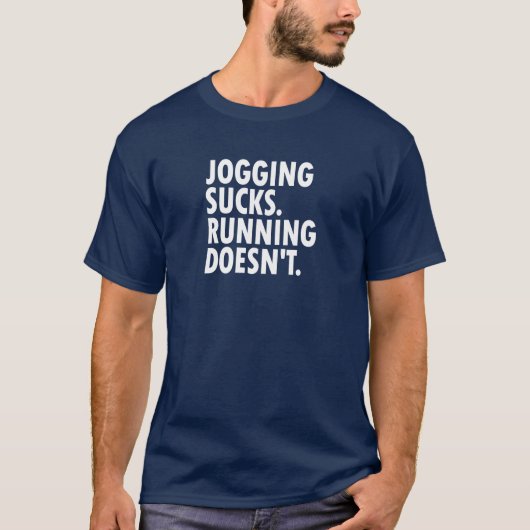 Jogging Sucks. Lopen doet het niet. T-shirt (Voorkant)