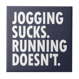 Jogging Sucks. Lopen doet het niet. Tegeltje