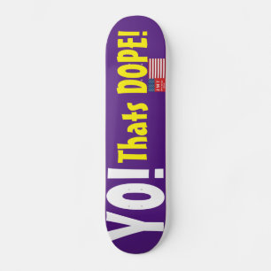 JOH! DAT IS DOPE! Skateboard