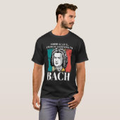 Johann Sebastian Bach Gezegde Composer voor Classi T-shirt (Voorkant volledig)
