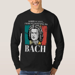 Johann Sebastian Bach Gezegde Composer voor Classi T-shirt