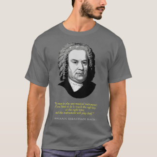 Johann Sebastian Bach Quote T-shirt