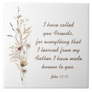 Johannes 15:15 Ik heb u vrienden genoemd Bijbelver Tegeltje