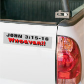 Johannes 3:15-16 Wie dan ook! Bumpersticker (Op Truck)
