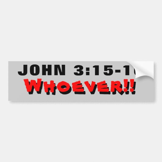 Johannes 3:15-16 Wie dan ook! Bumpersticker (Voorkant)