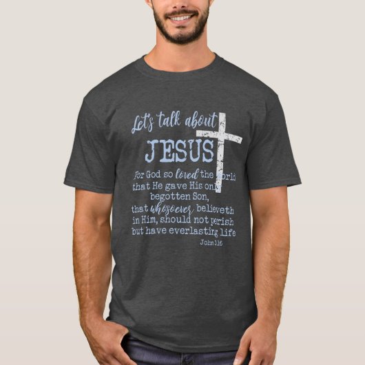 Johannes 3:16 met Laten we het hebben over Jezus-C T-shirt (Voorkant)