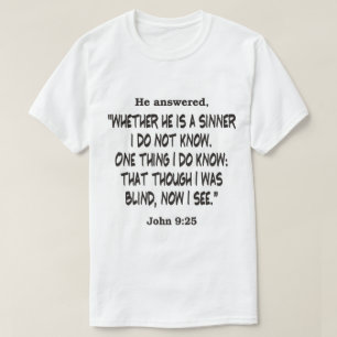 Johannes 9:25 Hoewel ik blind was T-shirt