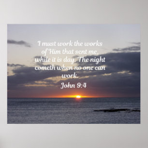 Johannes 9:4 Ik moet werken aan de werken van Hem  Poster