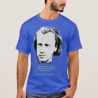 Johannes Brahms Quote T-shirt