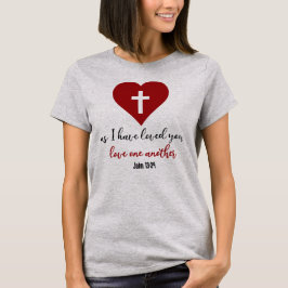 John 13:34 Bijbelversie zoals ik van je hou... T-shirt
