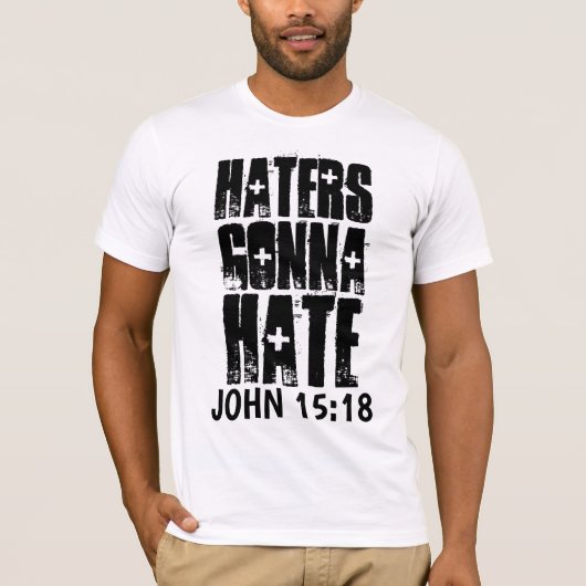 JOHN 15:18 HATERS GAAN CHRISTELIJK HATE T-SHIRT (Voorkant)