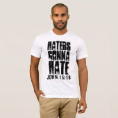 JOHN 15:18 HATERS GAAN CHRISTELIJK HATE T-SHIRT (Voorkant volledig)