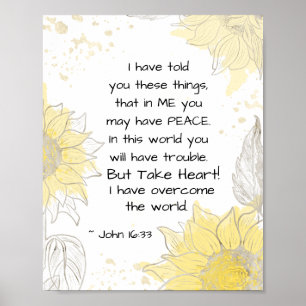 John 16:33 Neem hart! Ik heb de wereld overspoeld Poster
