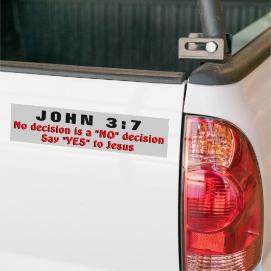John 3:7 Zeg ja tegen Jezus! Bumpersticker (Op Truck)