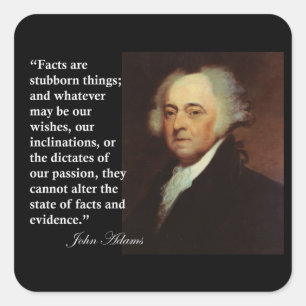 John Adams "Feiten zijn hardnekkige dingen" Quote Vierkante Sticker