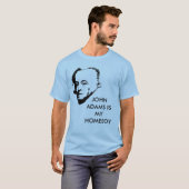 John Adams is mijn Homeboy T-shirt (Voorkant volledig)