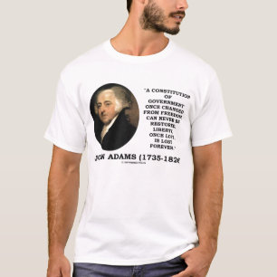 John Adams Liberty Once Lost Forever Quote T-shirt