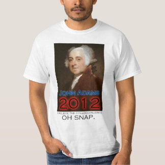 John Adams voor President in 2012: Oh Snap T-shirt