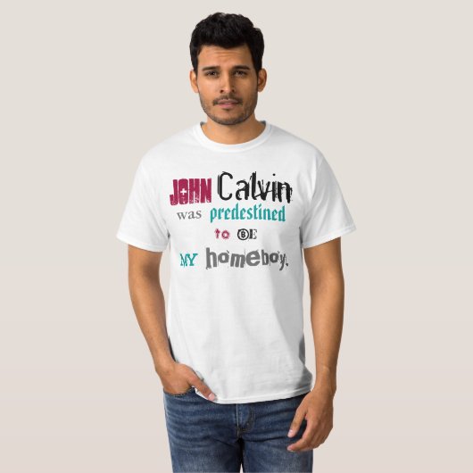 John Calvin, Homeboy T-shirt (Voorkant volledig)