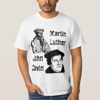 John Calvin, Martin Luther T-shirt