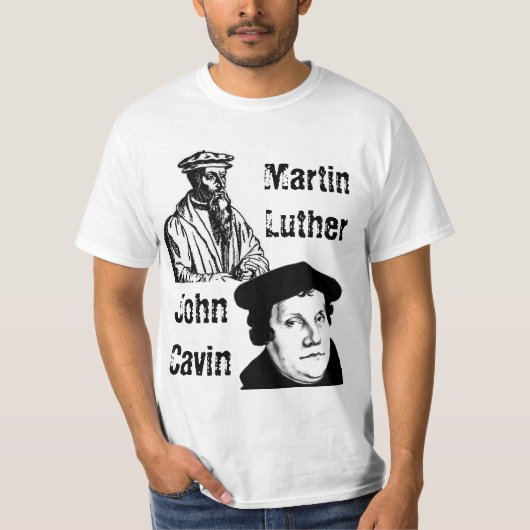 John Calvin, Martin Luther T-shirt (Voorkant)