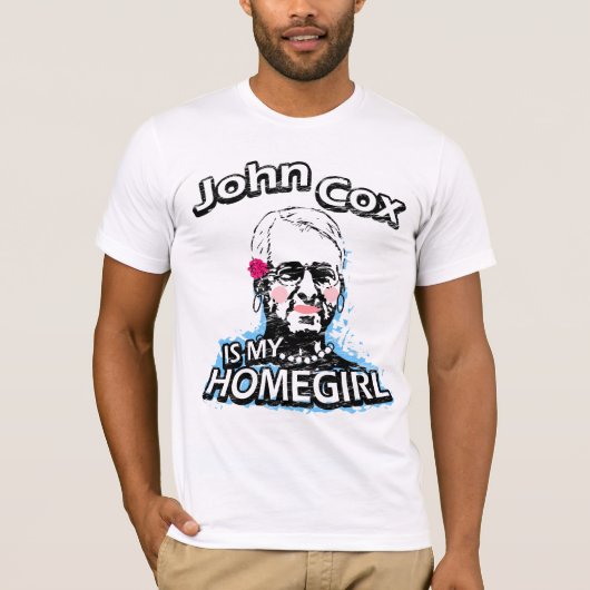 John Cox is mijn Homegirl T-shirt (Voorkant)