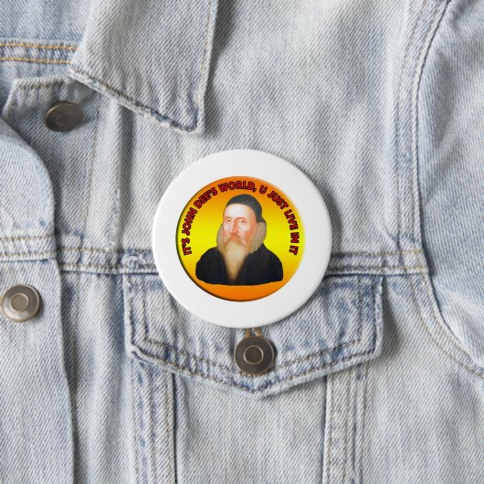 John Dee's World Ronde Button 7,6 Cm (In situ)