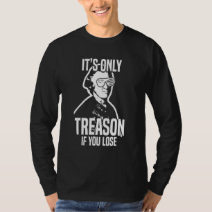 John Hancock is het enige verraad als je ons verli T-shirt