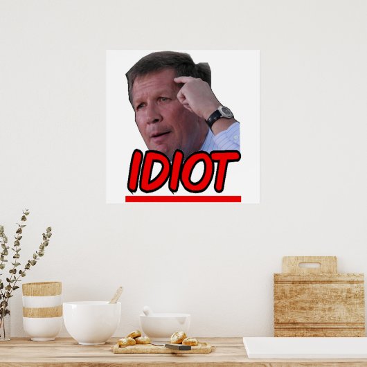 John Kasich - Idiot Ohio Governor Poster (Keuken)