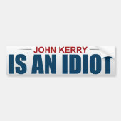 John Kerry is een idioot Bumpersticker (Voorkant)