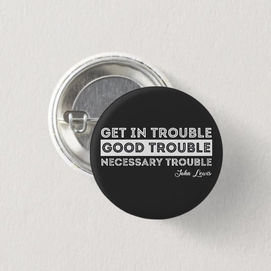 John Lewis - Good Trouble Quote Ronde Button 3,2 Cm (Voorkant /achterkant)