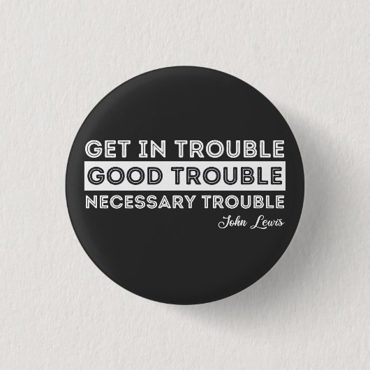 John Lewis - Good Trouble Quote Ronde Button 3,2 Cm (Voorkant)
