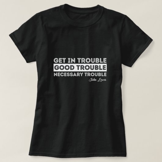 John Lewis - Good Trouble Quote T-shirt (Design voorkant)