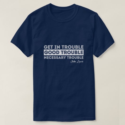 John Lewis - Good Trouble Quote T-shirt (Design voorkant)