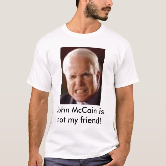John McCain is niet mijn vriend! T-shirt (Voorkant)
